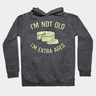 I'm Not Old I'm Extra Aged Hoodie